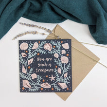 Load image into Gallery viewer, ‘You Are Such A Treasure’ Greeting Card