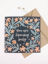Load image into Gallery viewer, ‘You Are Blooming Lovely’ Greeting Card
