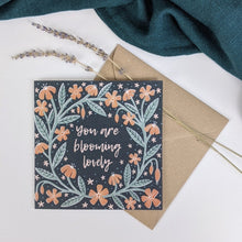 Load image into Gallery viewer, ‘You Are Blooming Lovely’ Greeting Card
